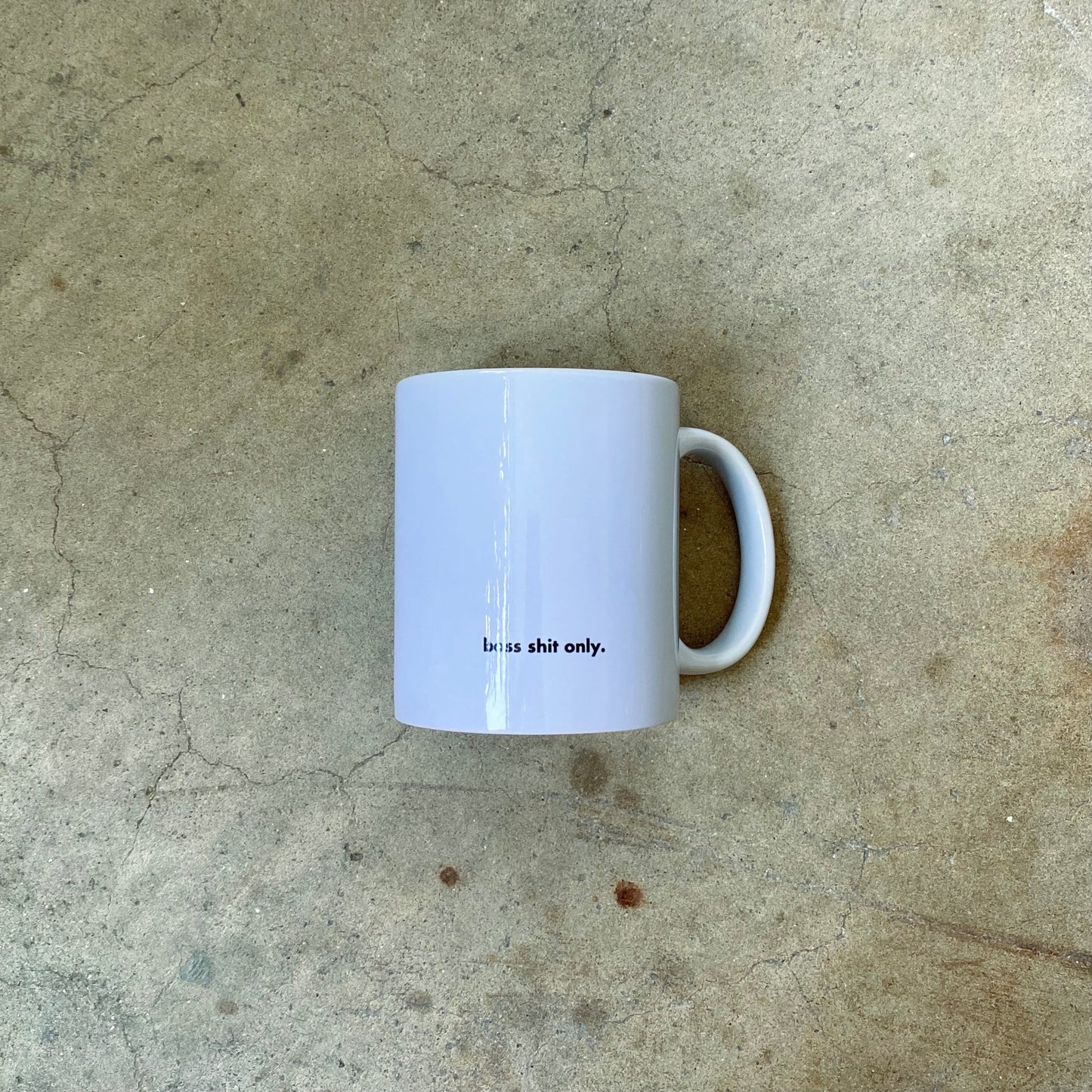 "boss shit only."